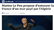 Un mur entre l’Algérie et la France proposé par Marine Le Pen ? Le Gorafi piège un journal algérien

