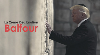 Décision de Trump sur al-Qods: La 2ème Déclaration Balfour