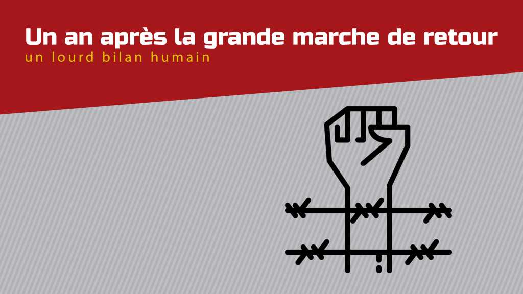 Un an après la grande marche de retour: Un lourd bilan humain 