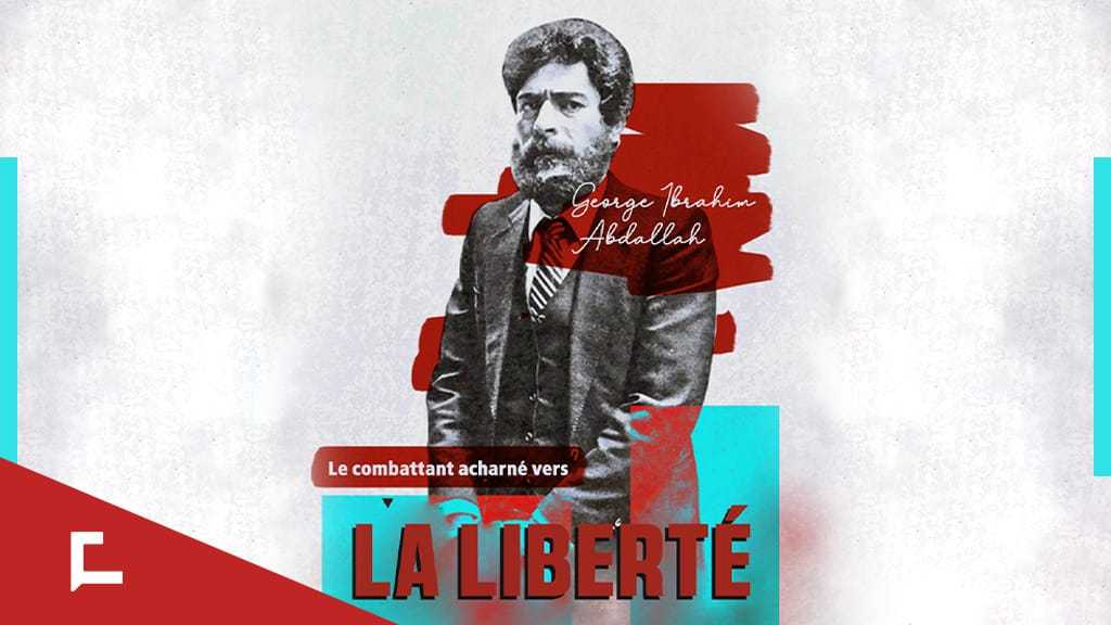 George Abdallah, le combattant acharné vers la liberté